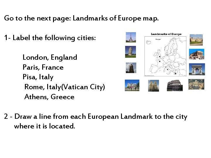 Go to the next page: Landmarks of Europe map. 1 - Label the following Go to the next page: Landmarks of Europe map. 1 - Label the following