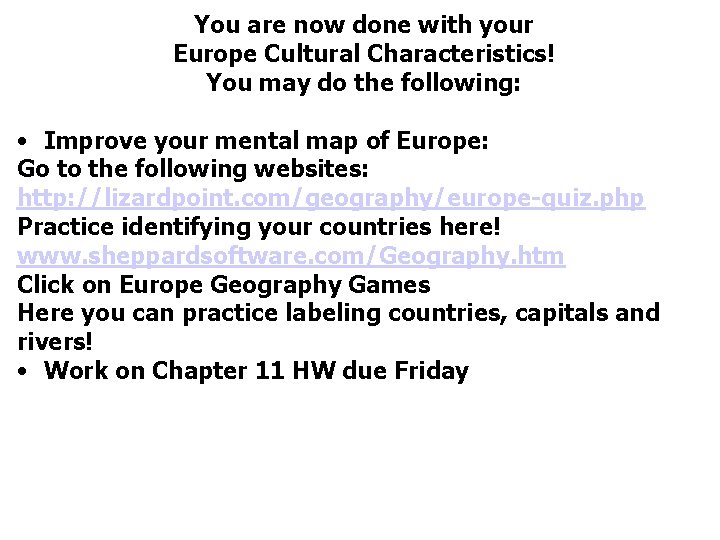 You are now done with your Europe Cultural Characteristics! You may do the following: