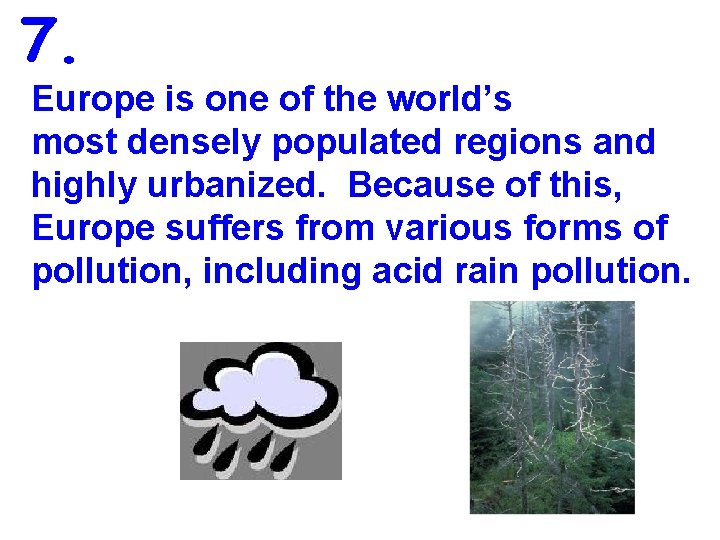 7. Europe is one of the world’s most densely populated regions and highly urbanized.