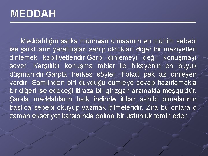 MEDDAH Meddahlığın şarka münhasır olmasının en mühim sebebi ise şarklıların yaratılıştan sahip oldukları diğer