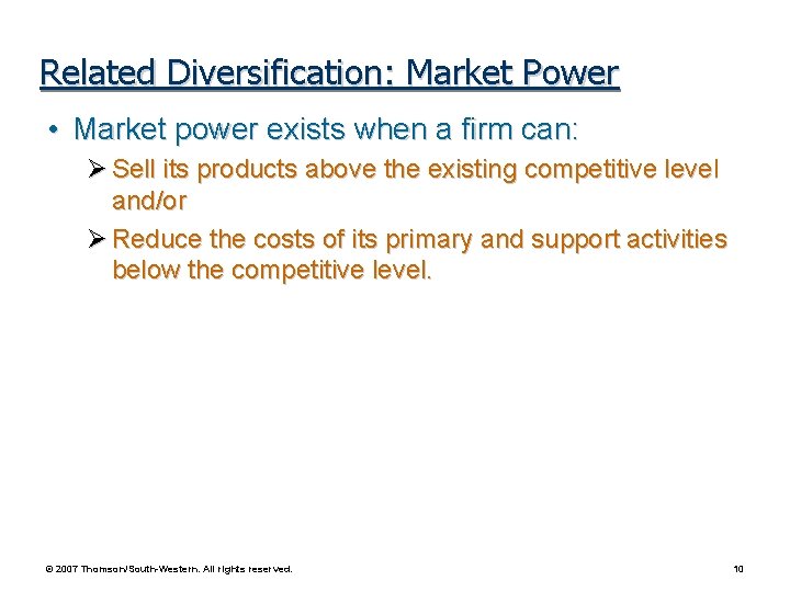 Related Diversification: Market Power • Market power exists when a firm can: Ø Sell