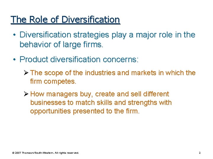 The Role of Diversification • Diversification strategies play a major role in the behavior