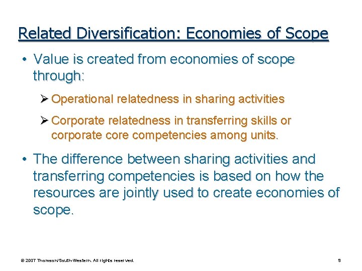 Related Diversification: Economies of Scope • Value is created from economies of scope through:
