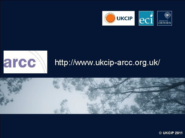 © UKCIP http: //www. ukcip-arcc. org. uk/ Presentation title, edit in header and footer