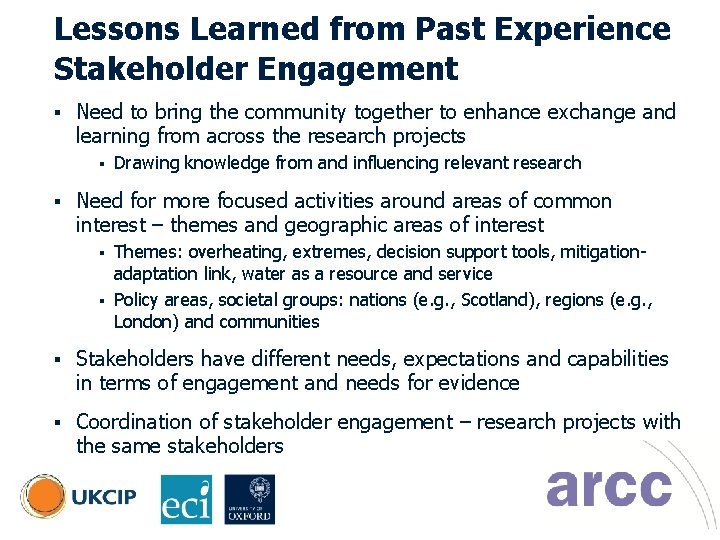 Lessons Learned from Past Experience © UKCIP Stakeholder Engagement § Need to bring the