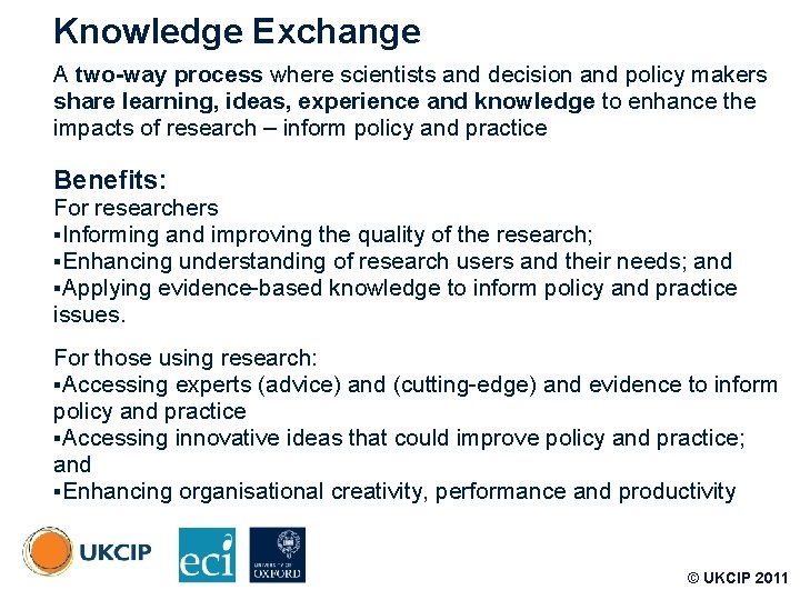 Knowledge Exchange © UKCIP A two-way process where scientists and decision and policy makers