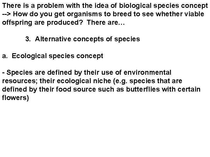 There is a problem with the idea of biological species concept --> How do