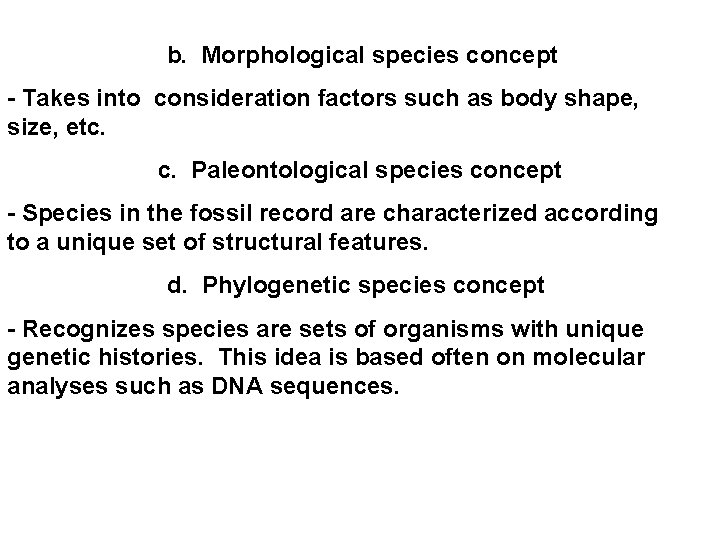 b. Morphological species concept - Takes into consideration factors such as body shape, size,