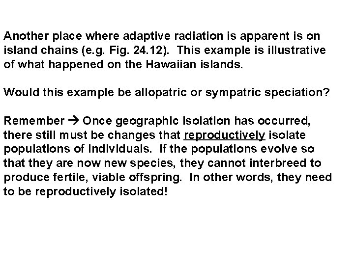 Another place where adaptive radiation is apparent is on island chains (e. g. Fig.