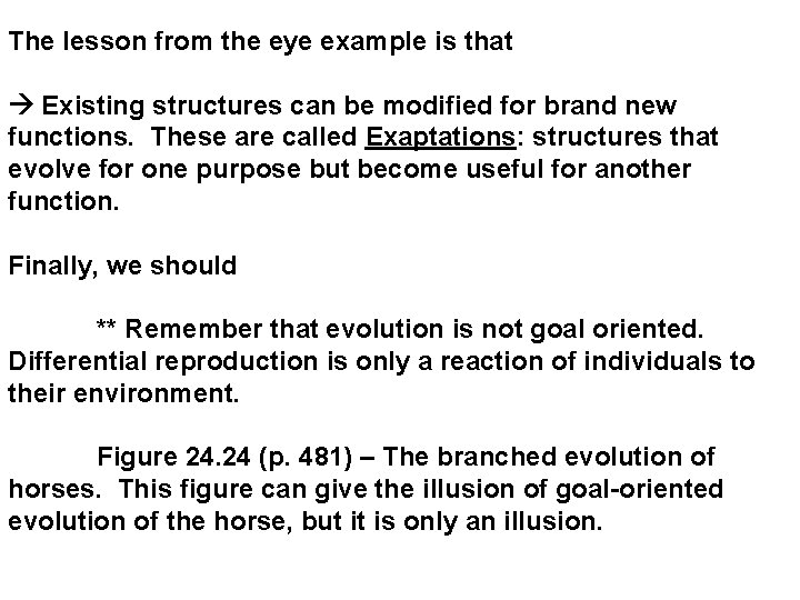 The lesson from the eye example is that Existing structures can be modified for