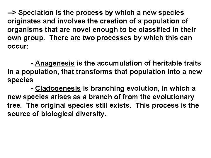 --> Speciation is the process by which a new species originates and involves the