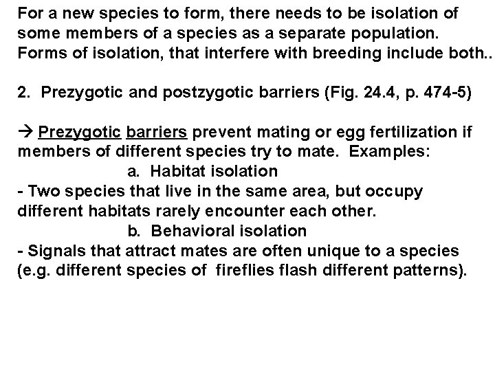 For a new species to form, there needs to be isolation of some members