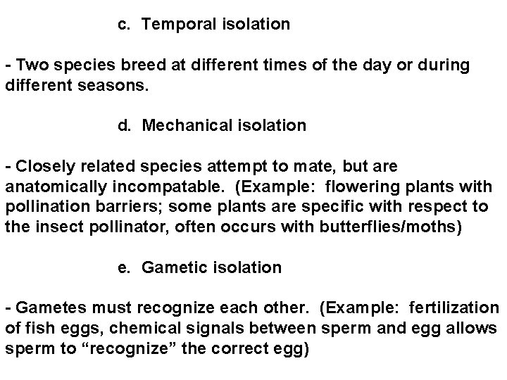 c. Temporal isolation - Two species breed at different times of the day or