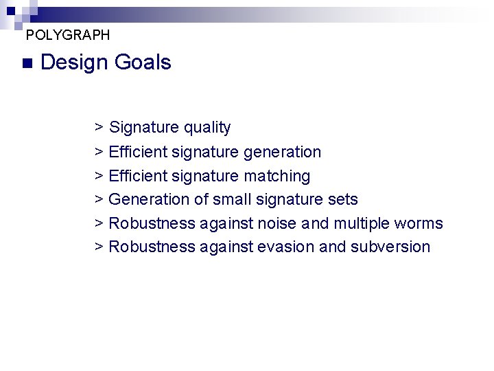 POLYGRAPH n Design Goals > Signature quality > Efficient signature generation > Efficient signature
