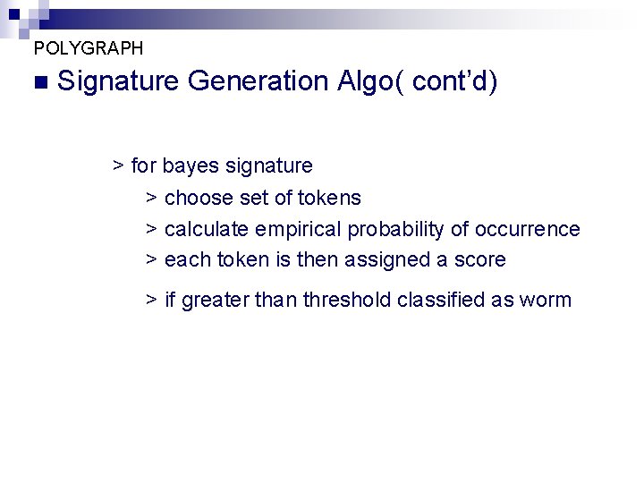 POLYGRAPH n Signature Generation Algo( cont’d) > for bayes signature > choose set of