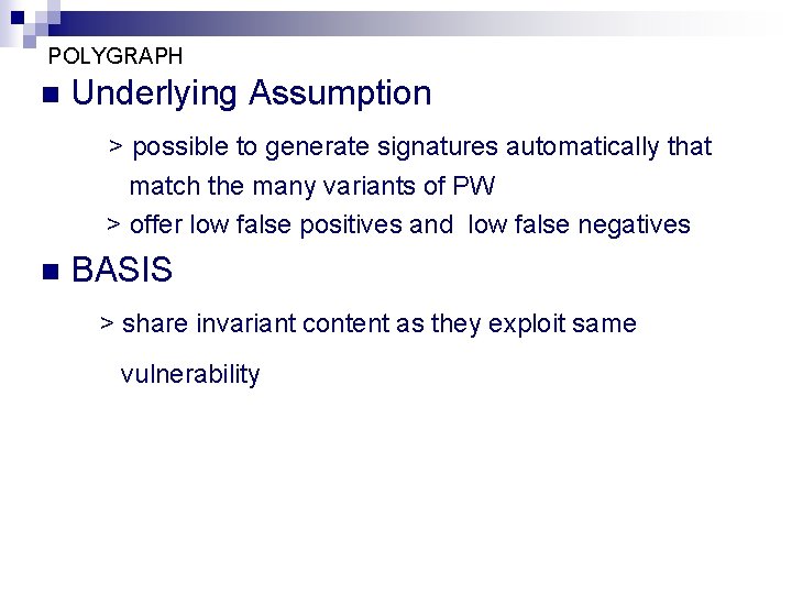 POLYGRAPH n Underlying Assumption > possible to generate signatures automatically that match the many