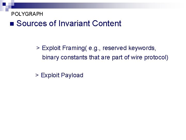POLYGRAPH n Sources of Invariant Content > Exploit Framing( e. g. , reserved keywords,