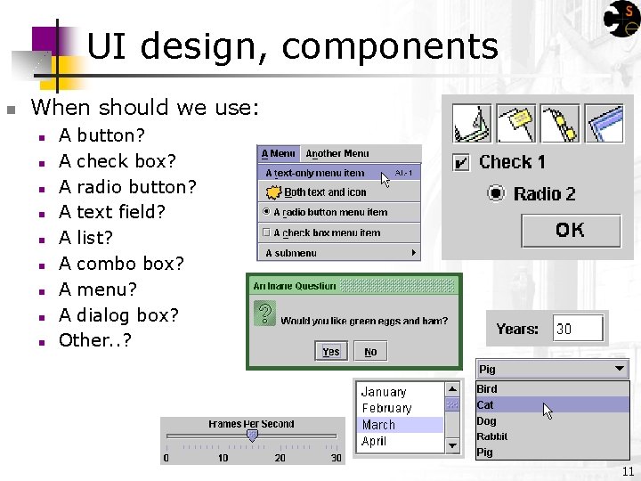 UI design, components n When should we use: n n n n n A