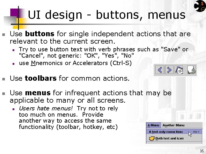 UI design - buttons, menus n Use buttons for single independent actions that are