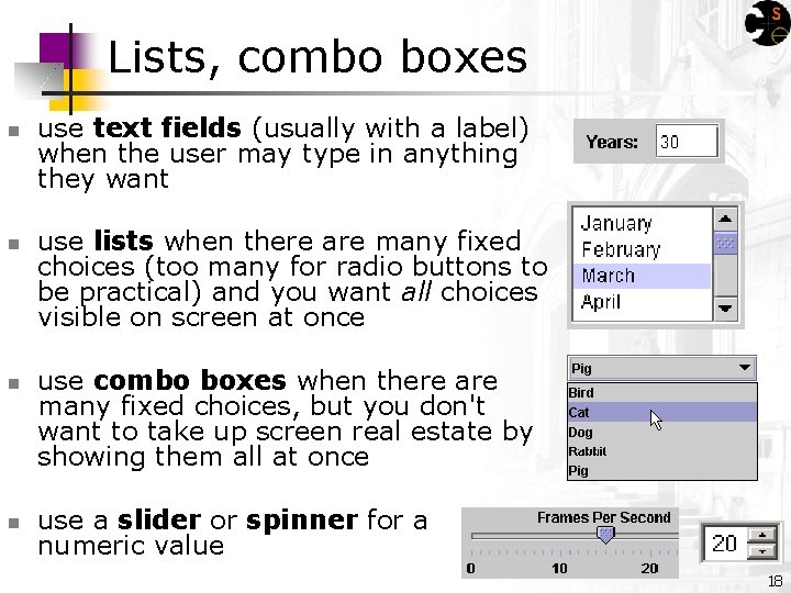 Lists, combo boxes n n use text fields (usually with a label) when the