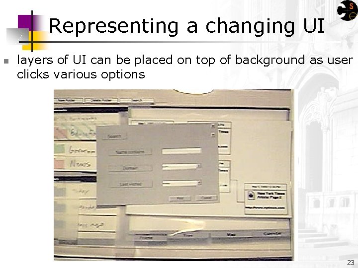 Representing a changing UI n layers of UI can be placed on top of