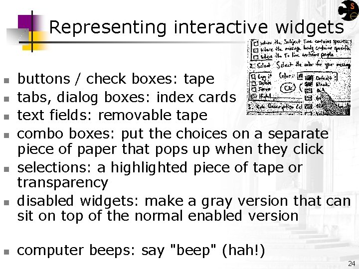 Representing interactive widgets n n n n buttons / check boxes: tape tabs, dialog