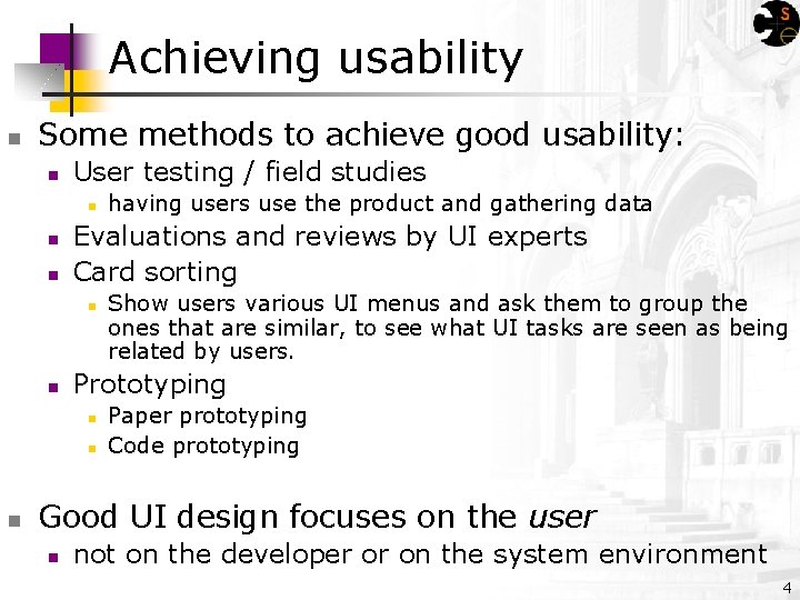 Achieving usability n Some methods to achieve good usability: n User testing / field