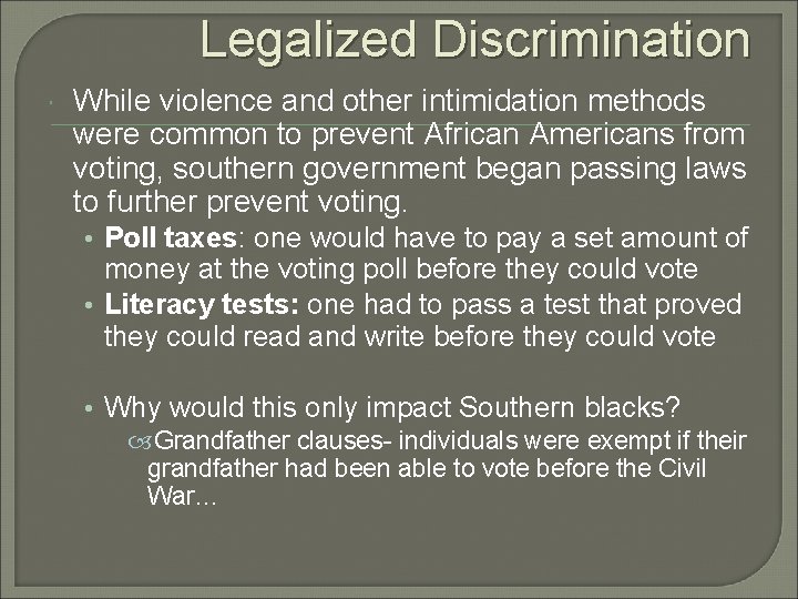 Legalized Discrimination While violence and other intimidation methods were common to prevent African Americans Legalized Discrimination While violence and other intimidation methods were common to prevent African Americans