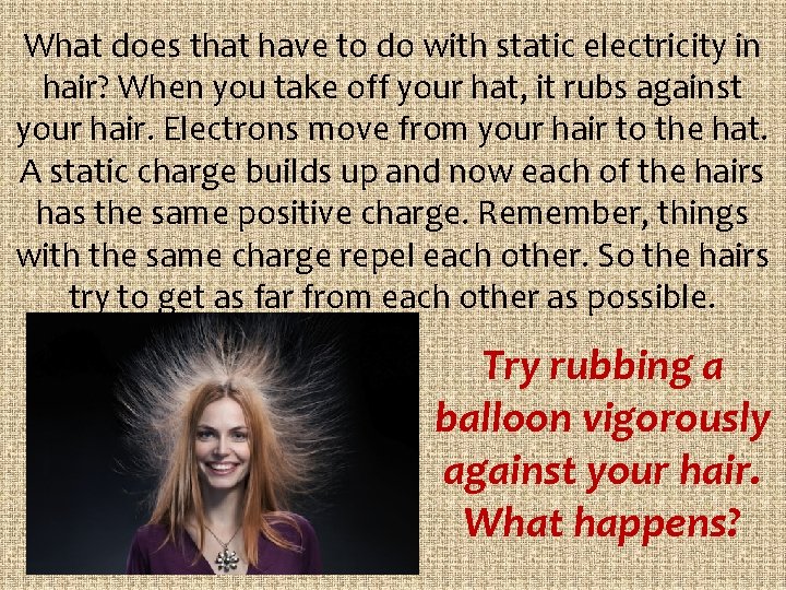 What does that have to do with static electricity in hair? When you take