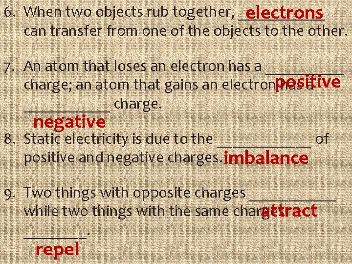 6. When two objects rub together, ______ electrons can transfer from one of the