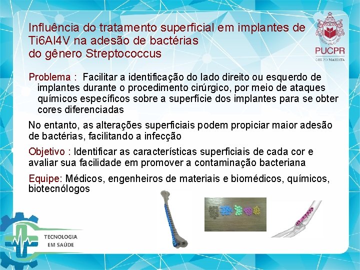 Influência do tratamento superficial em implantes de Ti 6 Al 4 V na adesão Influência do tratamento superficial em implantes de Ti 6 Al 4 V na adesão