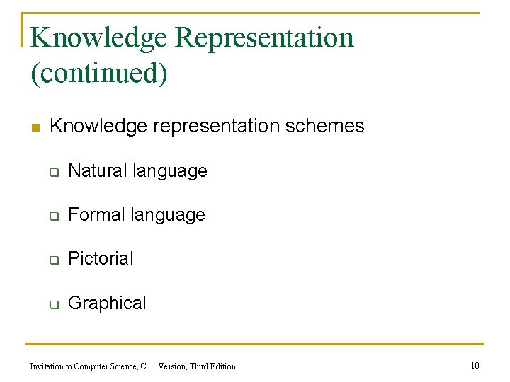 Knowledge Representation (continued) n Knowledge representation schemes q Natural language q Formal language q