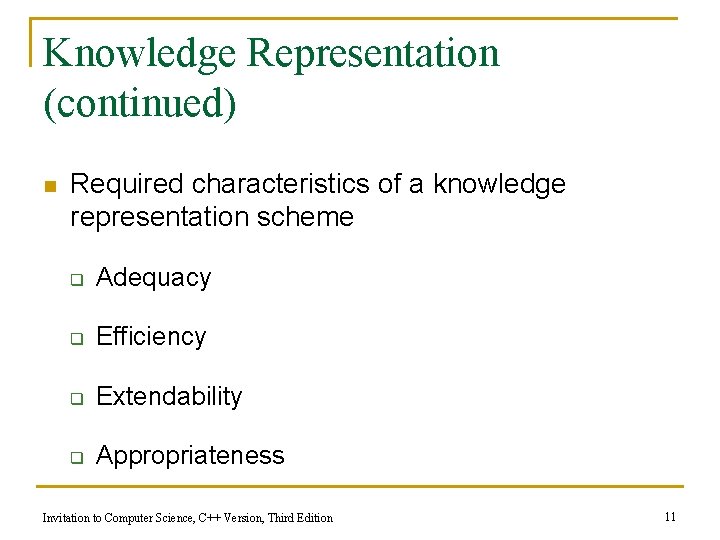 Knowledge Representation (continued) n Required characteristics of a knowledge representation scheme q Adequacy q