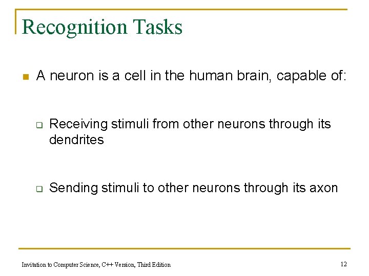 Recognition Tasks n A neuron is a cell in the human brain, capable of: