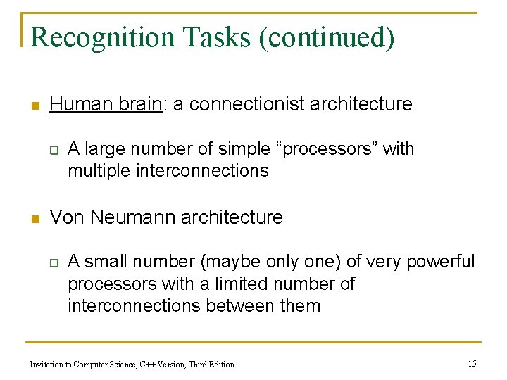 Recognition Tasks (continued) n Human brain: a connectionist architecture q n A large number