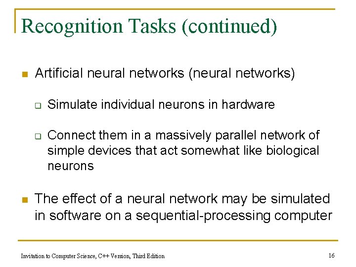 Recognition Tasks (continued) n Artificial neural networks (neural networks) q q n Simulate individual
