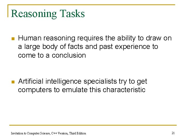 Reasoning Tasks n Human reasoning requires the ability to draw on a large body