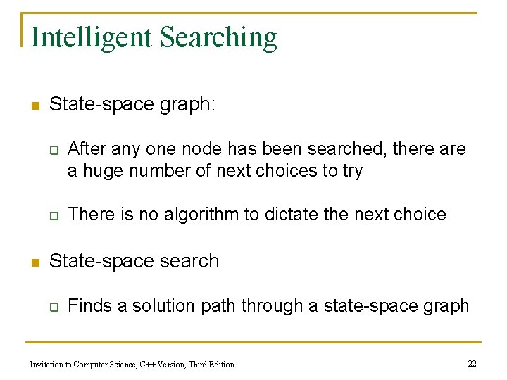 Intelligent Searching n State-space graph: q q n After any one node has been