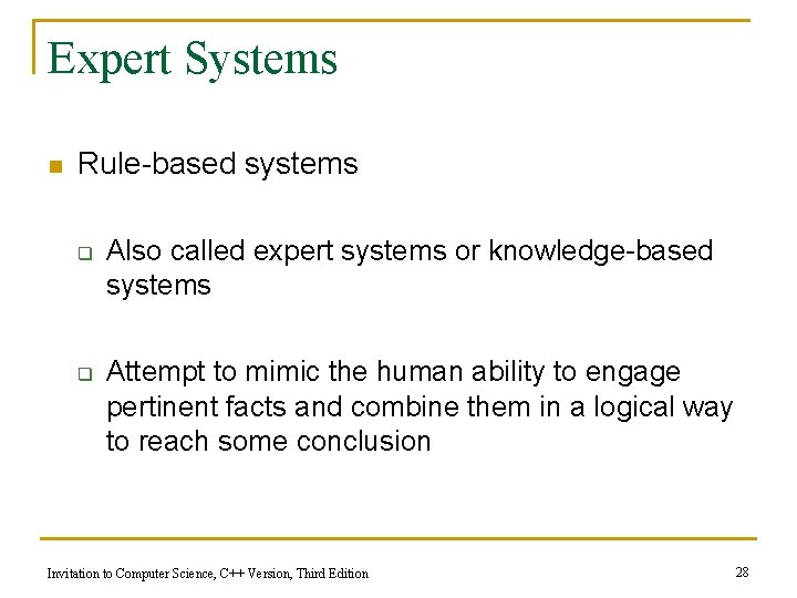Expert Systems n Rule-based systems q q Also called expert systems or knowledge-based systems