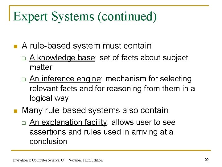 Expert Systems (continued) n A rule-based system must contain q q n A knowledge