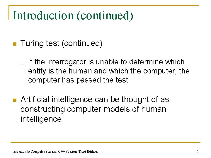 Introduction (continued) n Turing test (continued) q n If the interrogator is unable to