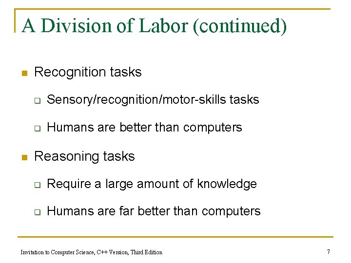 A Division of Labor (continued) n n Recognition tasks q Sensory/recognition/motor-skills tasks q Humans