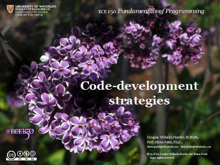 ECE 150 Fundamentals of Programming Code-development strategies Douglas Wilhelm Harder, M. Math. Prof. Hiren