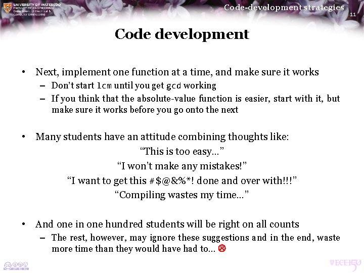 Code-development strategies Code development • Next, implement one function at a time, and make
