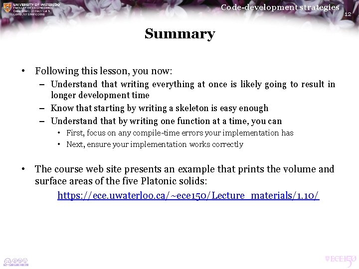 Code-development strategies Summary • Following this lesson, you now: – Understand that writing everything