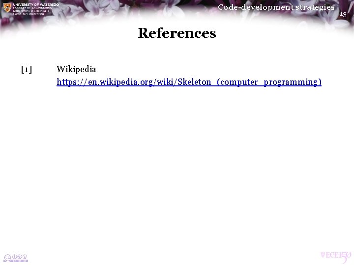 Code-development strategies References [1] Wikipedia https: //en. wikipedia. org/wiki/Skeleton_(computer_programming) 13 