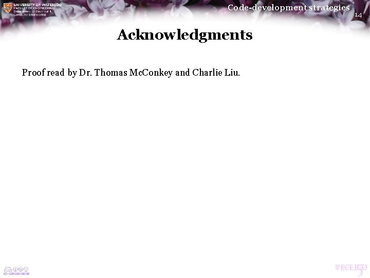 Code-development strategies Acknowledgments Proof read by Dr. Thomas Mc. Conkey and Charlie Liu. 14