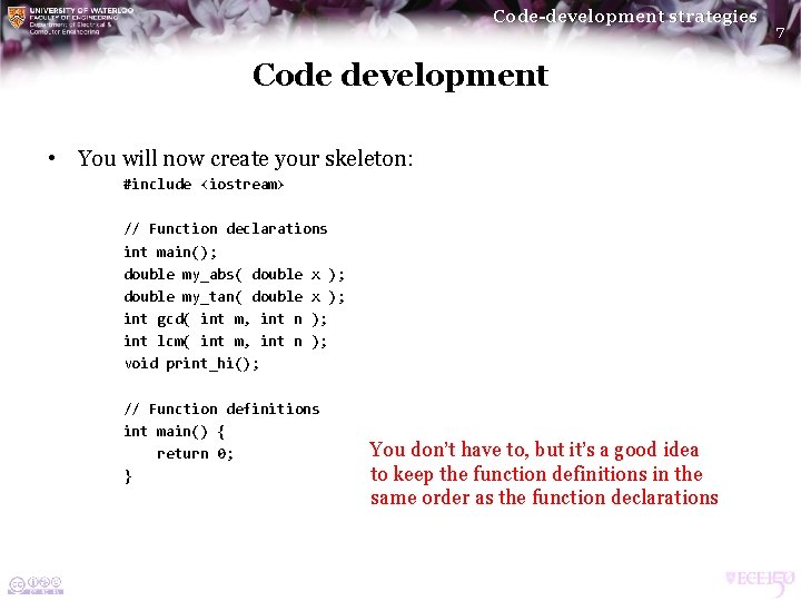 Code-development strategies Code development • You will now create your skeleton: #include <iostream> //