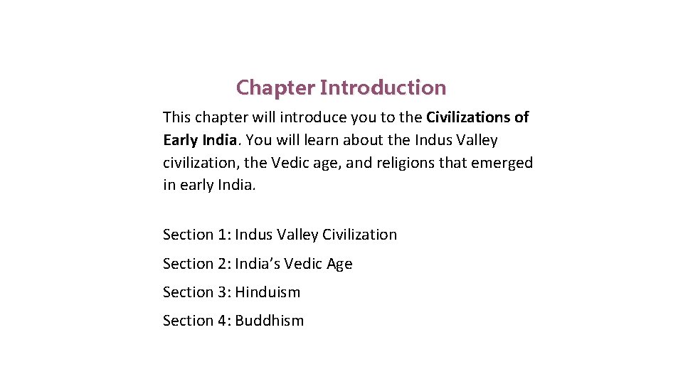 Introduction Chapter Introduction This chapter will introduce you to the Civilizations of Early India.