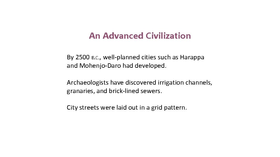 Indus Valley Civilization An Advanced Civilization By 2500 B. C. , well-planned cities such